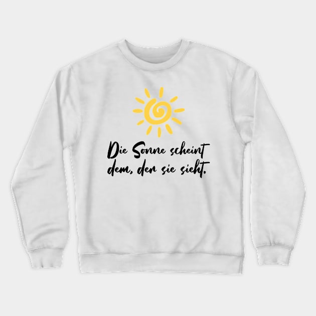 Die Sonne scheint dem der sie sieht motivierender Spruch Crewneck Sweatshirt by star trek fanart and more